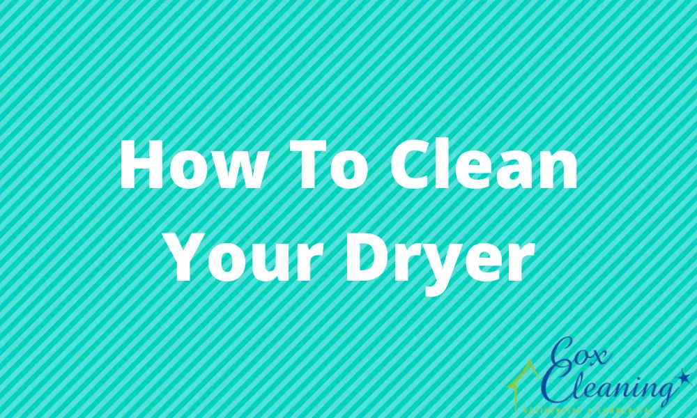 You are currently viewing How To Clean Your Dryer